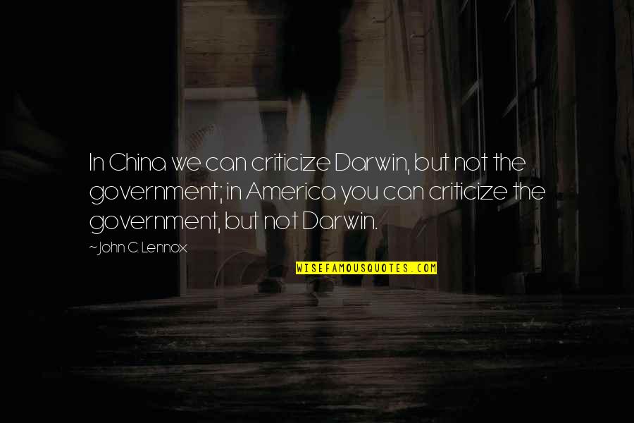 China's Government Quotes By John C. Lennox: In China we can criticize Darwin, but not