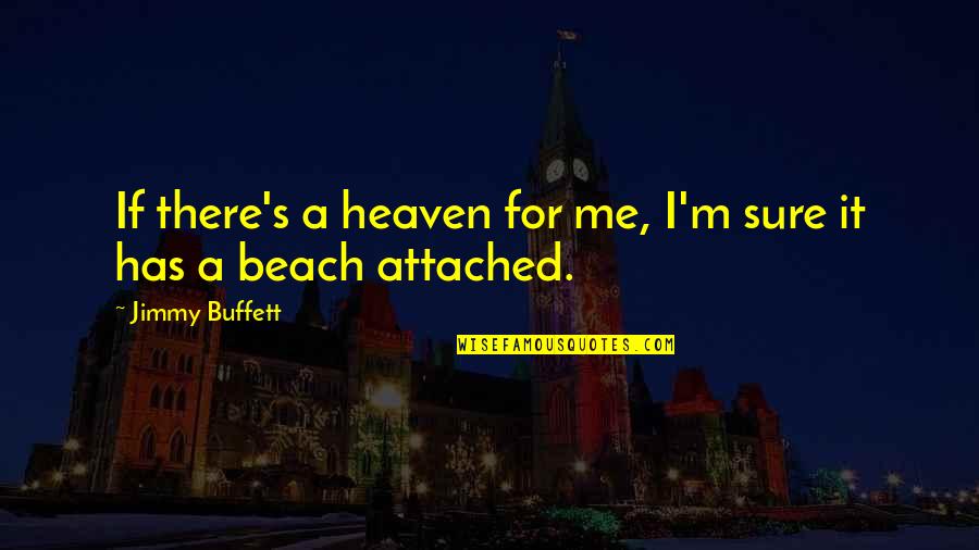 Chinasa Onuoha Quotes By Jimmy Buffett: If there's a heaven for me, I'm sure Chinasa Onuoha Quotes By Jimmy Buffett: If there's a heaven for me, I'm sure