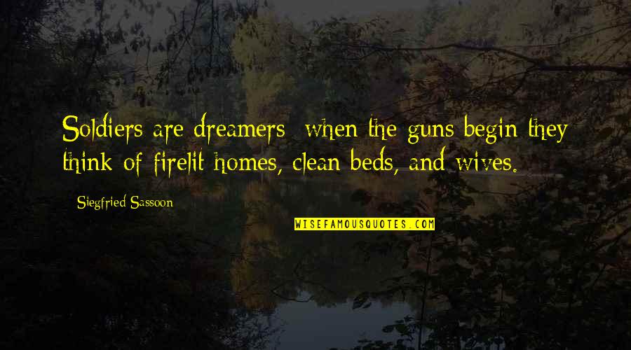 Chinaware Storage Quotes By Siegfried Sassoon: Soldiers are dreamers; when the guns begin they