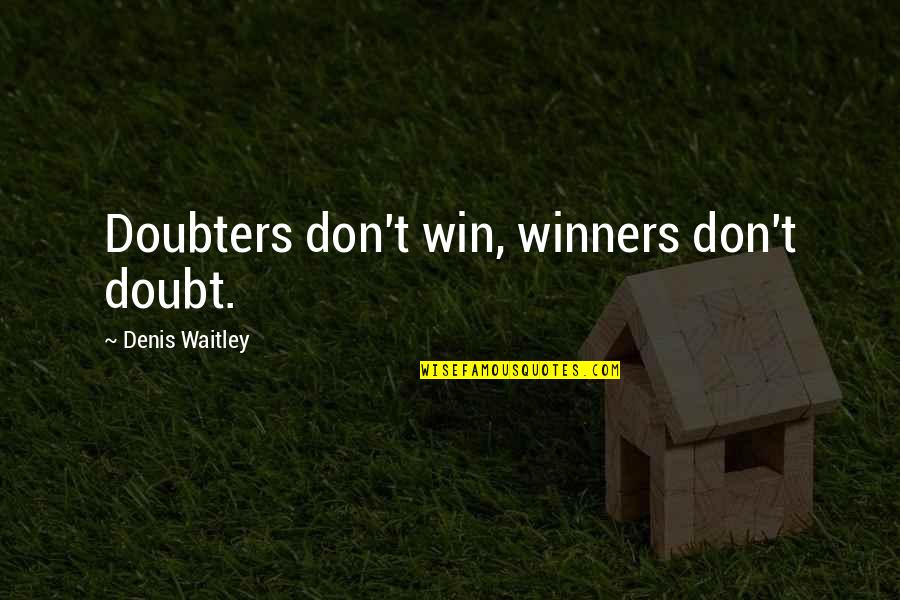 Chinaza Speaks Quotes By Denis Waitley: Doubters don't win, winners don't doubt. Chinaza Speaks Quotes By Denis Waitley: Doubters don't win, winners don't doubt.
