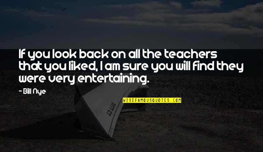 Chincha En Quotes By Bill Nye: If you look back on all the teachers