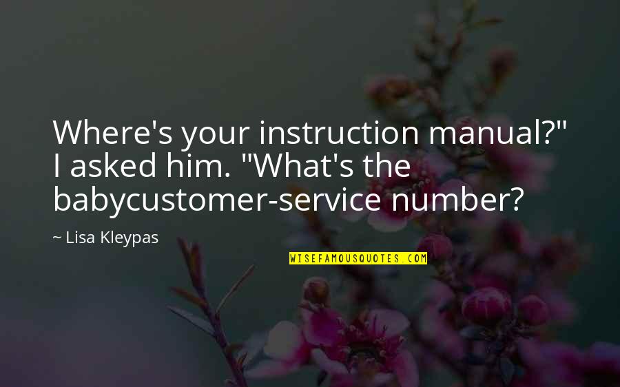 Chinedum Ndukwe Quotes By Lisa Kleypas: Where's your instruction manual?" I asked him. "What's Chinedum Ndukwe Quotes By Lisa Kleypas: Where's your instruction manual?" I asked him. "What's