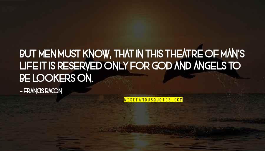 Chinee Quotes By Francis Bacon: But men must know, that in this theatre