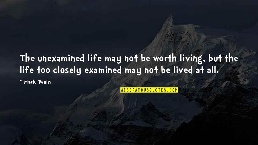 Chinelli Glassware Quotes By Mark Twain: The unexamined life may not be worth living,