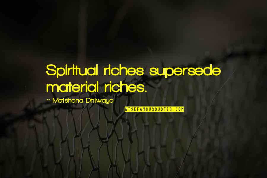 Chinery Stock Quotes By Matshona Dhliwayo: Spiritual riches supersede material riches.