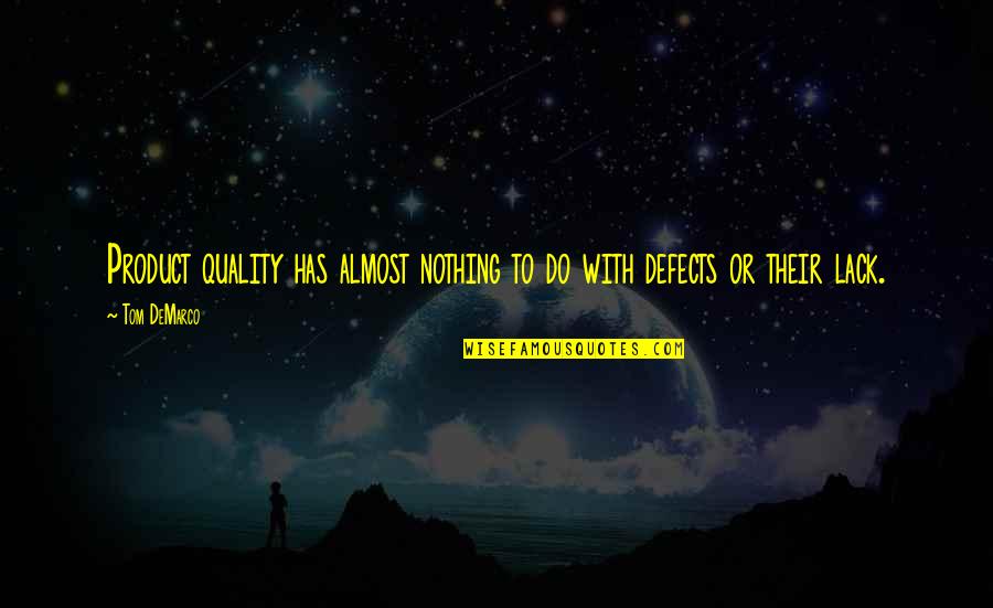 Chinese Aphorism Quotes By Tom DeMarco: Product quality has almost nothing to do with