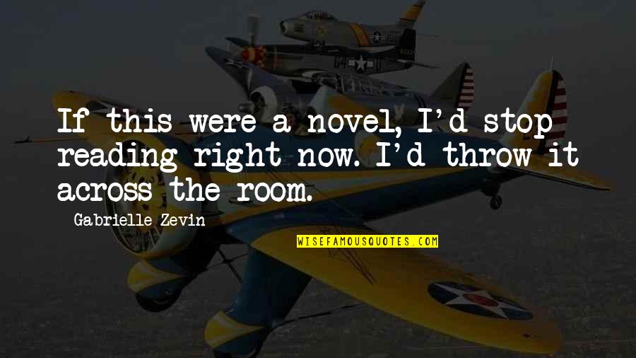 Chinese Badass Quotes By Gabrielle Zevin: If this were a novel, I'd stop reading