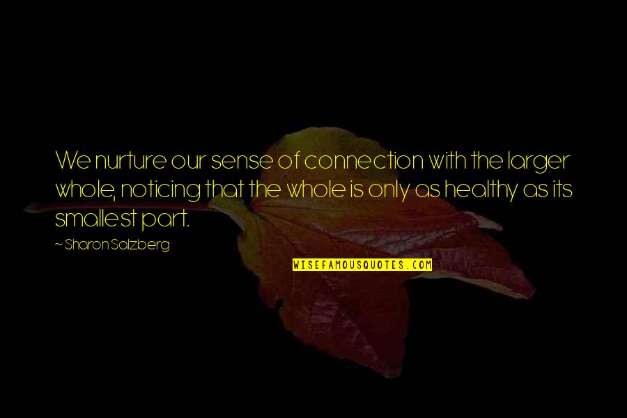 Chinese Beautiful Girl Quotes By Sharon Salzberg: We nurture our sense of connection with the Chinese Beautiful Girl Quotes By Sharon Salzberg: We nurture our sense of connection with the