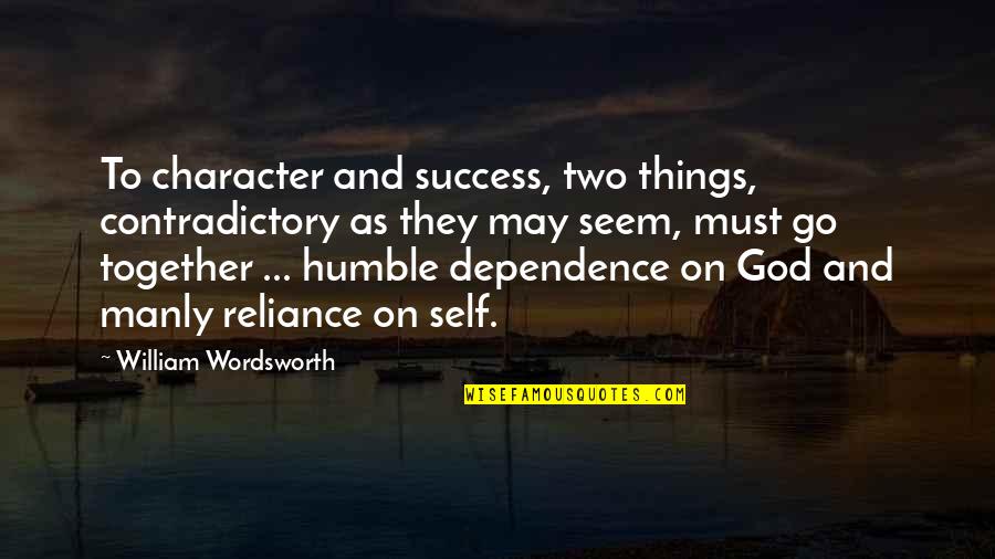 Chinese Book Of Wisdom Quotes By William Wordsworth: To character and success, two things, contradictory as Chinese Book Of Wisdom Quotes By William Wordsworth: To character and success, two things, contradictory as