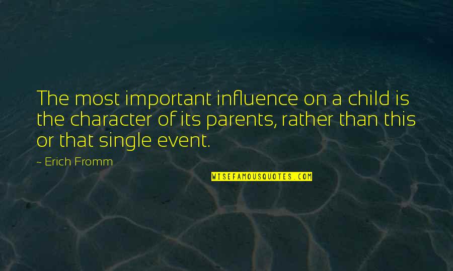 Chinese Buddhism Quotes By Erich Fromm: The most important influence on a child is
