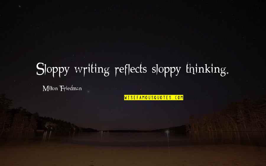 Chinese Buffet Quotes By Milton Friedman: Sloppy writing reflects sloppy thinking. Chinese Buffet Quotes By Milton Friedman: Sloppy writing reflects sloppy thinking.