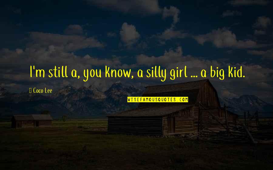Chinese Cinderella Family And Relationship Quotes By Coco Lee: I'm still a, you know, a silly girl