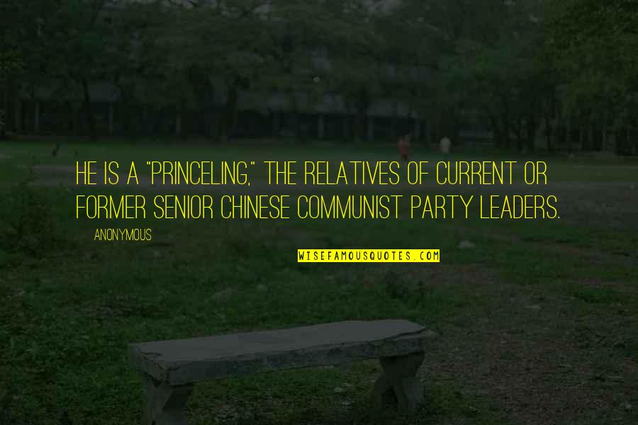 Chinese Communist Quotes By Anonymous: He is a "princeling," the relatives of current