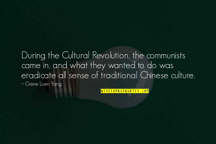 Chinese Cultural Quotes By Gene Luen Yang: During the Cultural Revolution, the communists came in,