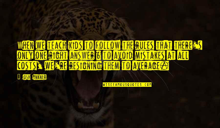 Chinese Dozer Quotes By Josh Linkner: When we teach kids to follow the rules Chinese Dozer Quotes By Josh Linkner: When we teach kids to follow the rules