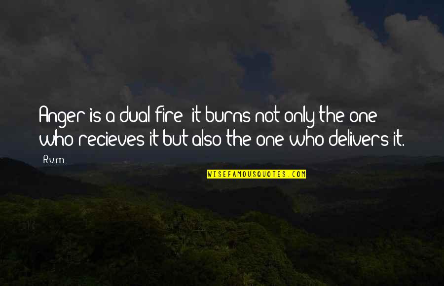 Chinese Free Quotes By R.v.m.: Anger is a dual fire; it burns not Chinese Free Quotes By R.v.m.: Anger is a dual fire; it burns not