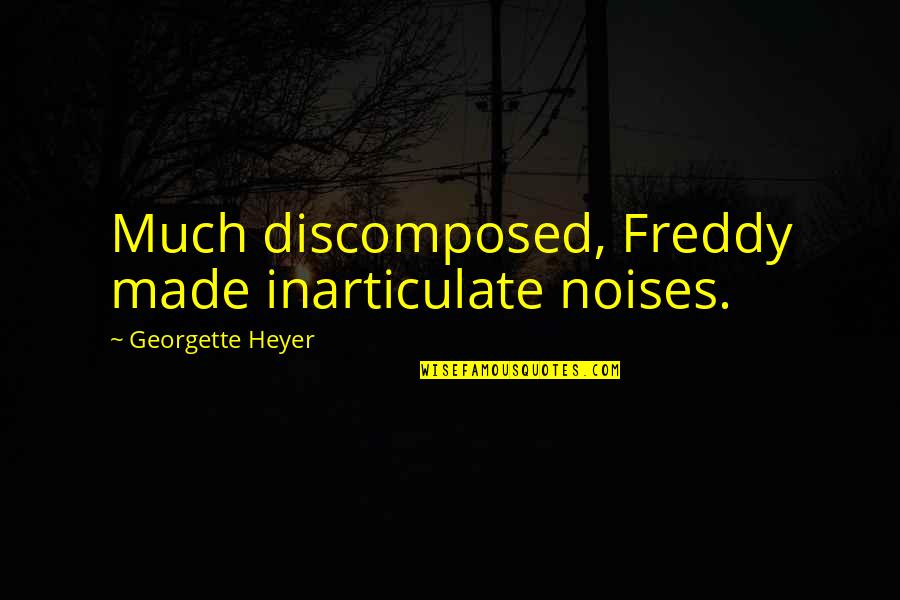 Chinese General Quotes By Georgette Heyer: Much discomposed, Freddy made inarticulate noises. Chinese General Quotes By Georgette Heyer: Much discomposed, Freddy made inarticulate noises.