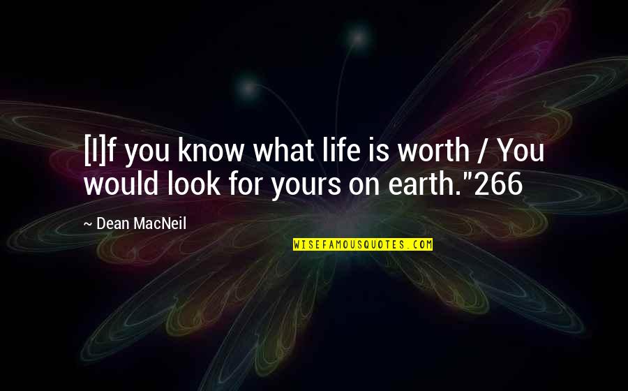 Chinese Handcuffs Quotes By Dean MacNeil: [I]f you know what life is worth /