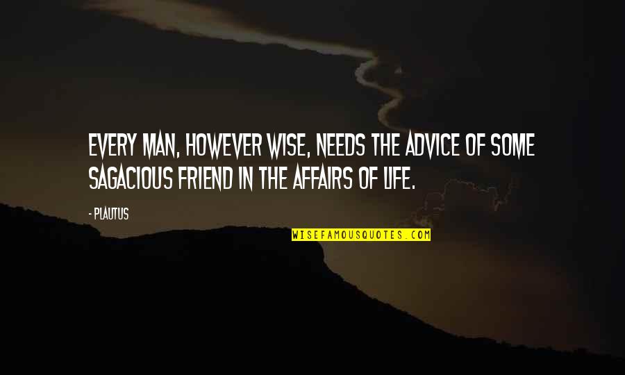 Chinese Jump Rope Quotes By Plautus: Every man, however wise, needs the advice of Chinese Jump Rope Quotes By Plautus: Every man, however wise, needs the advice of