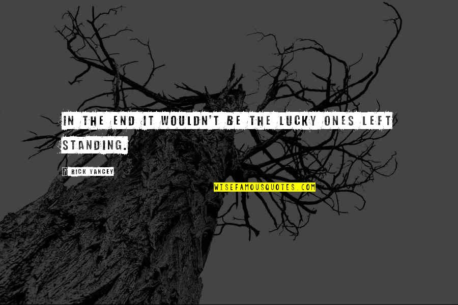 Chinese Jump Rope Quotes By Rick Yancey: In the end it wouldn't be the lucky Chinese Jump Rope Quotes By Rick Yancey: In the end it wouldn't be the lucky