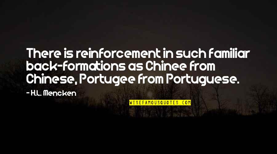 Chinese Language Quotes By H.L. Mencken: There is reinforcement in such familiar back-formations as