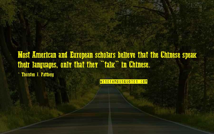 Chinese Language Quotes By Thorsten J. Pattberg: Most American and European scholars believe that the