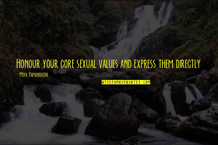 Chinese Letter Quotes By Miya Yamanouchi: Honour your core sexual values and express them