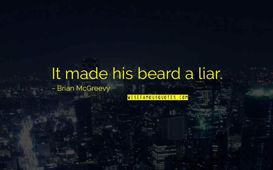 Chinese Lettering Quotes By Brian McGreevy: It made his beard a liar.