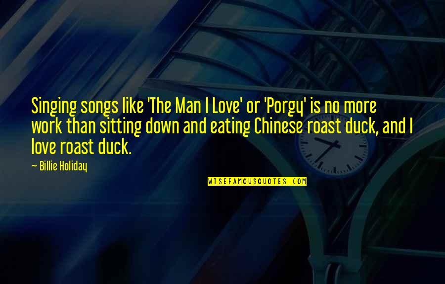 Chinese Man Quotes By Billie Holiday: Singing songs like 'The Man I Love' or