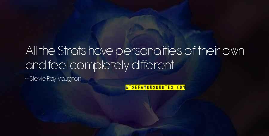 Chinese Monks Quotes By Stevie Ray Vaughan: All the Strats have personalities of their own