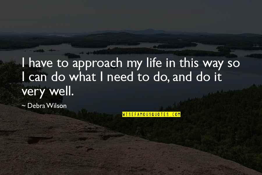 Chinese New Year 2014 Greeting Quotes By Debra Wilson: I have to approach my life in this Chinese New Year 2014 Greeting Quotes By Debra Wilson: I have to approach my life in this