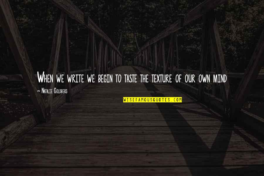 Chinese New Year Blessings Quotes By Natalie Goldberg: When we write we begin to taste the Chinese New Year Blessings Quotes By Natalie Goldberg: When we write we begin to taste the