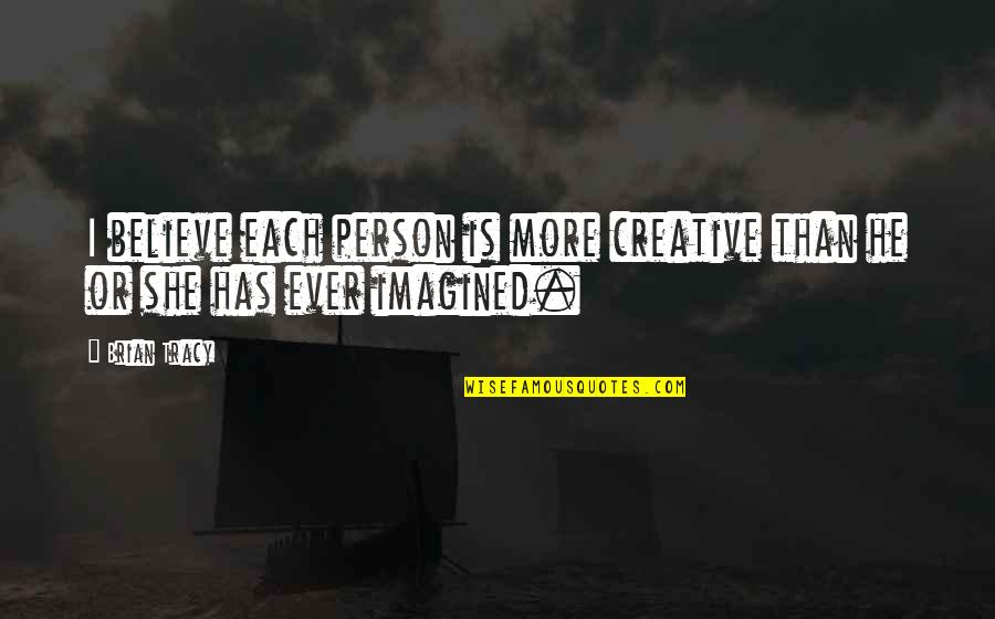 Chinese Pinyin Love Quotes By Brian Tracy: I believe each person is more creative than