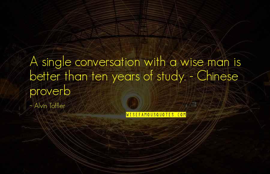 Chinese Proverb Quotes By Alvin Toffler: A single conversation with a wise man is