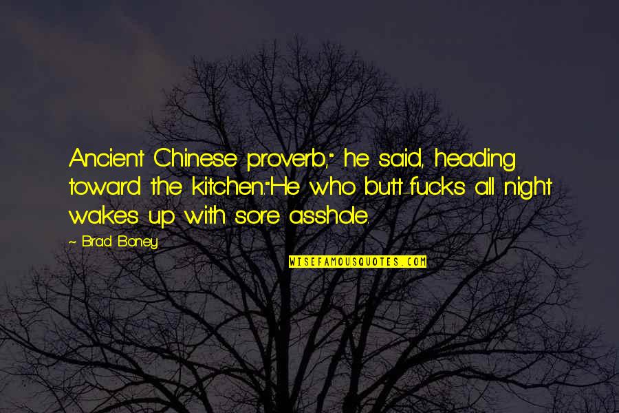 Chinese Proverb Quotes By Brad Boney: Ancient Chinese proverb," he said, heading toward the