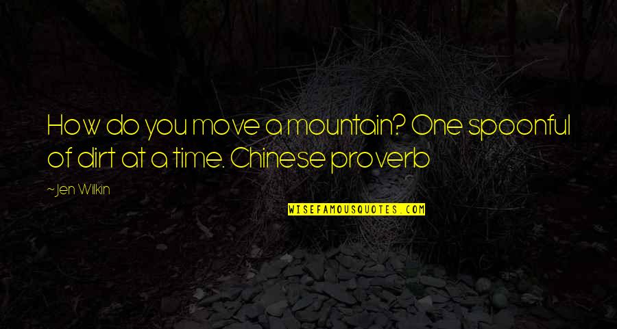 Chinese Proverb Quotes By Jen Wilkin: How do you move a mountain? One spoonful