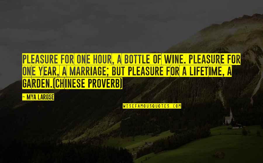 Chinese Proverb Quotes By Mya Larose: Pleasure for one hour, a bottle of wine.