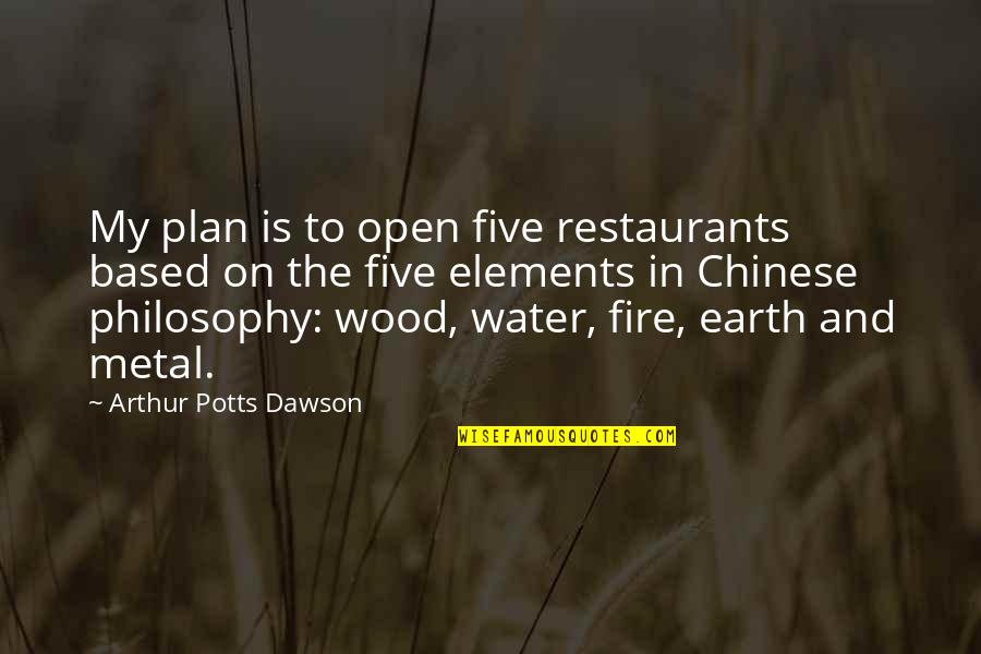 Chinese Restaurants Quotes By Arthur Potts Dawson: My plan is to open five restaurants based