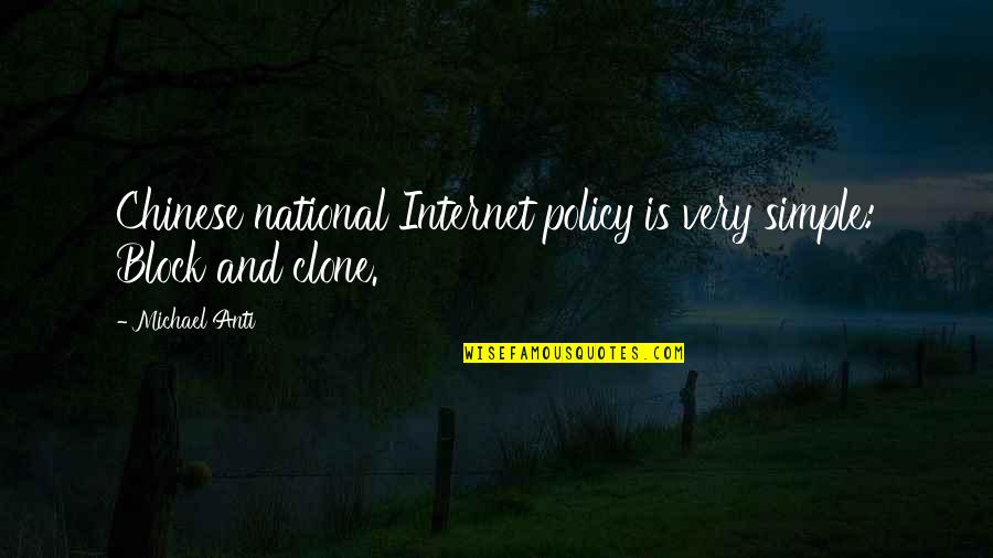 Chinese Simple Quotes By Michael Anti: Chinese national Internet policy is very simple: Block