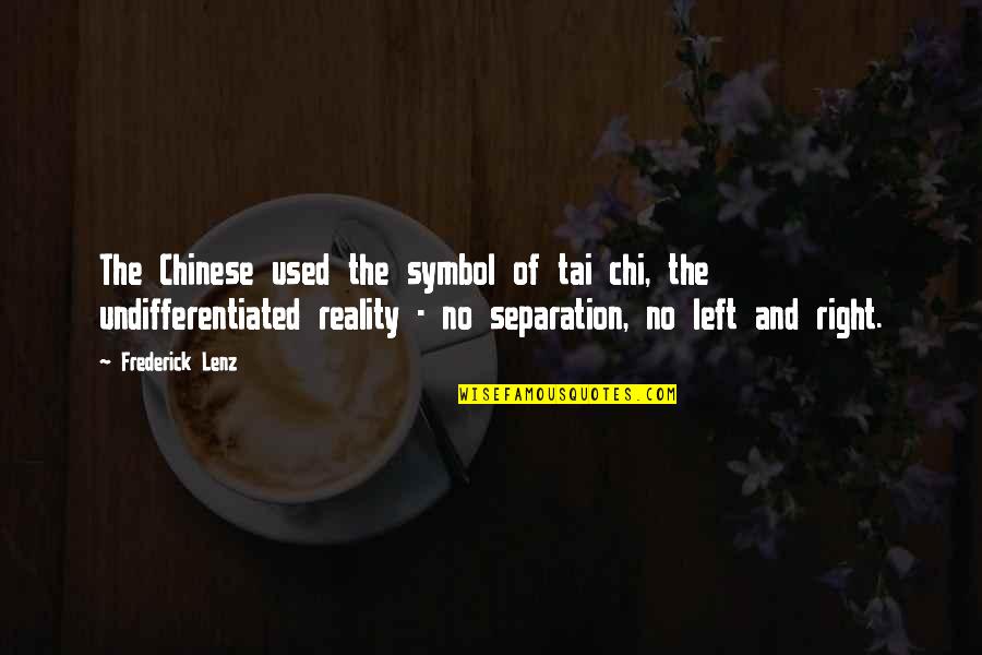 Chinese Symbol Quotes By Frederick Lenz: The Chinese used the symbol of tai chi,