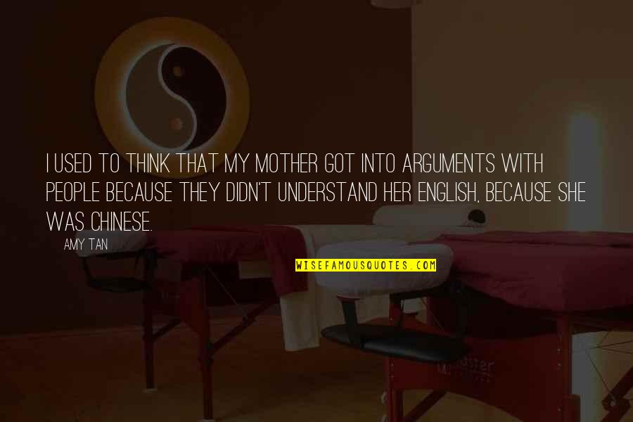 Chinese To English Quotes By Amy Tan: I used to think that my mother got Chinese To English Quotes By Amy Tan: I used to think that my mother got