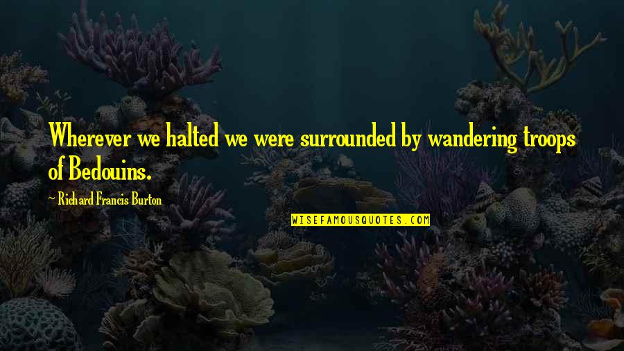 Chinese Whisper Game Quotes By Richard Francis Burton: Wherever we halted we were surrounded by wandering