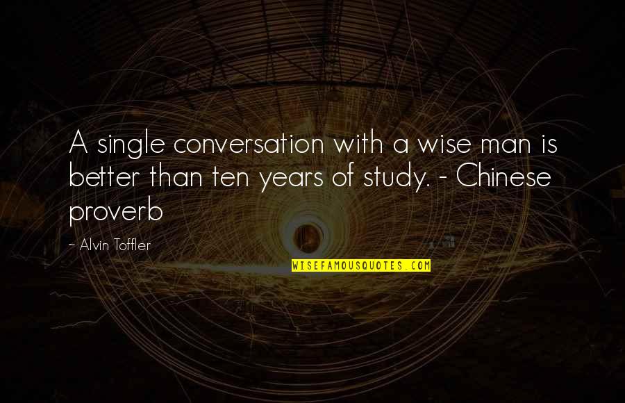 Chinese Wise Quotes By Alvin Toffler: A single conversation with a wise man is Chinese Wise Quotes By Alvin Toffler: A single conversation with a wise man is