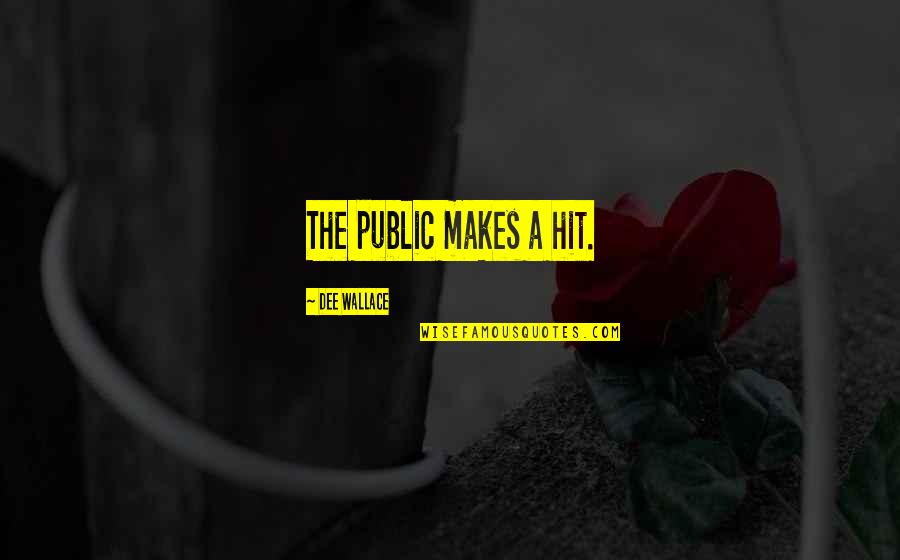 Chinese Wise Quotes By Dee Wallace: The public makes a hit. Chinese Wise Quotes By Dee Wallace: The public makes a hit.