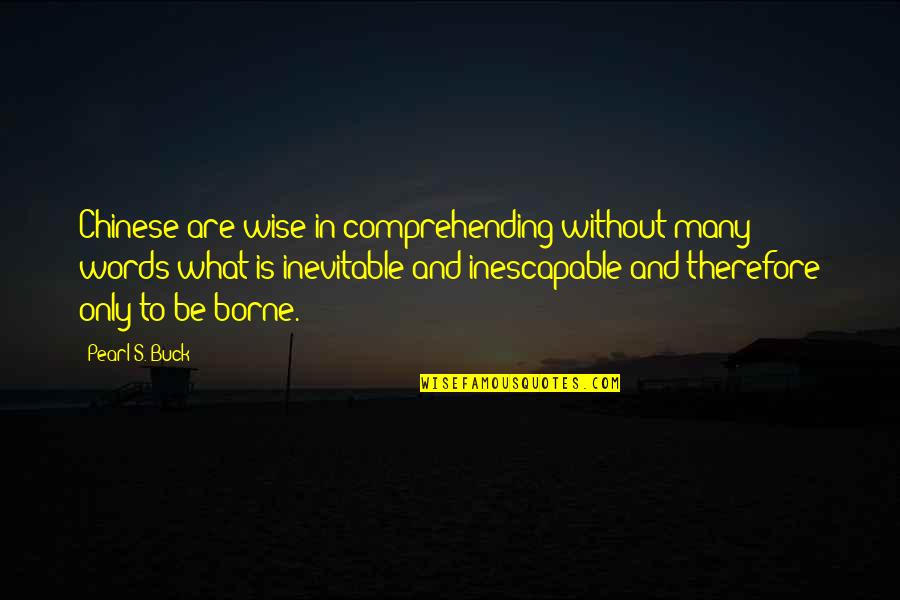 Chinese Wise Quotes By Pearl S. Buck: Chinese are wise in comprehending without many words Chinese Wise Quotes By Pearl S. Buck: Chinese are wise in comprehending without many words