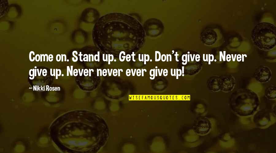 Chinese Words Of Wisdom Quotes By Nikki Rosen: Come on. Stand up. Get up. Don't give