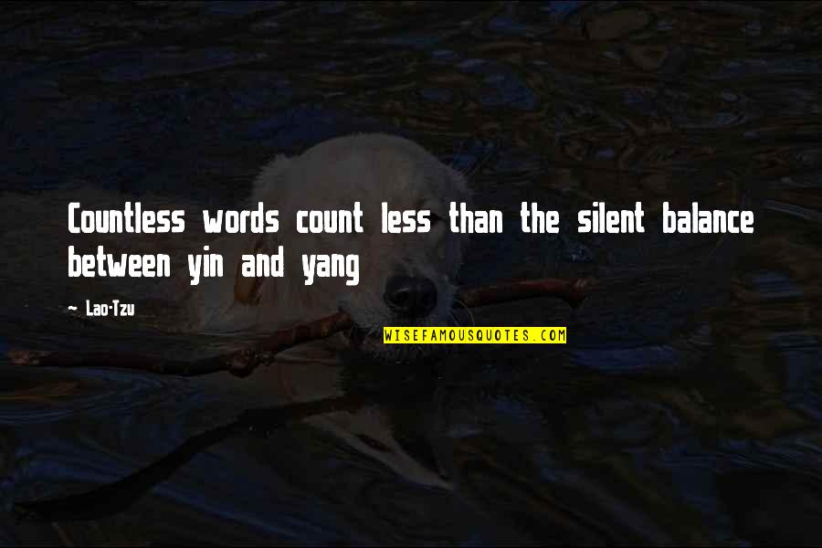 Chinese Yin And Yang Quotes By Lao-Tzu: Countless words count less than the silent balance