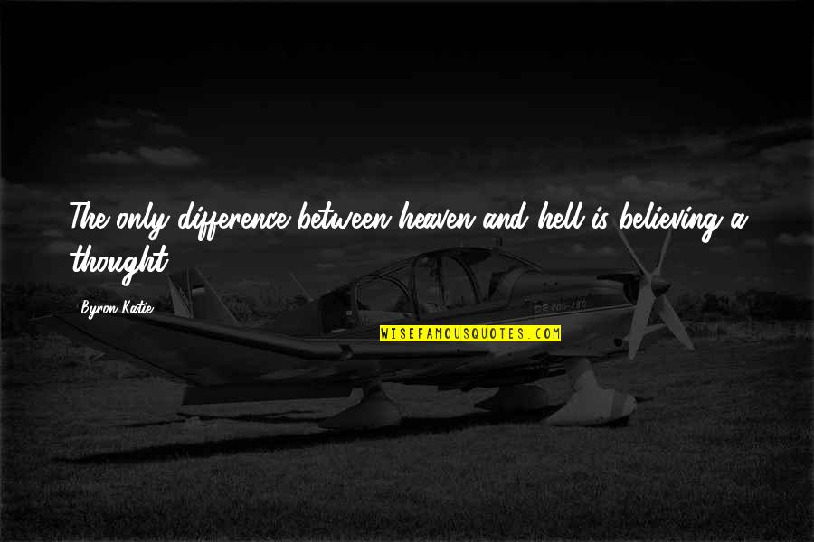 Chinesisches Neujahr Quotes By Byron Katie: The only difference between heaven and hell is