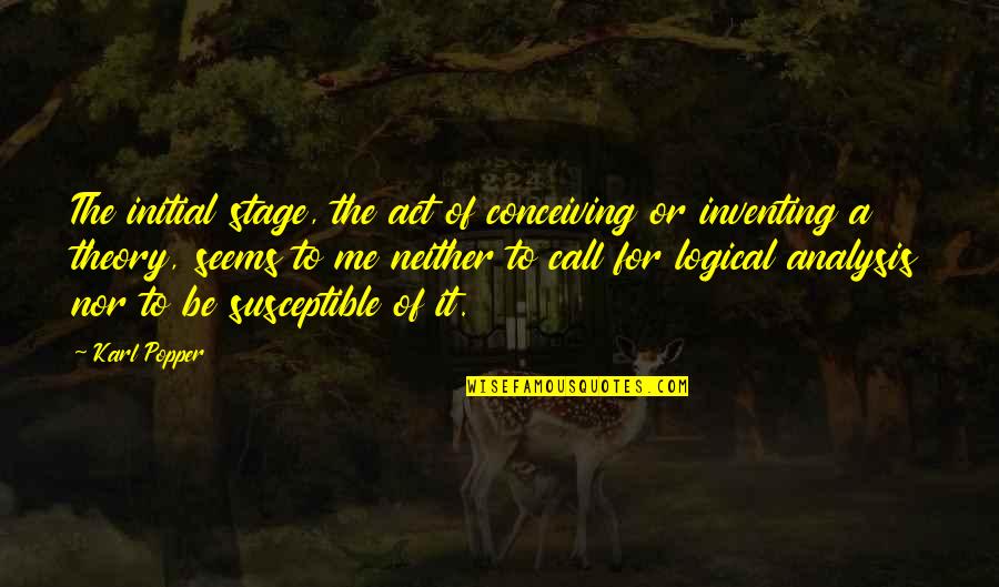 Chinesisches Neujahr Quotes By Karl Popper: The initial stage, the act of conceiving or Chinesisches Neujahr Quotes By Karl Popper: The initial stage, the act of conceiving or