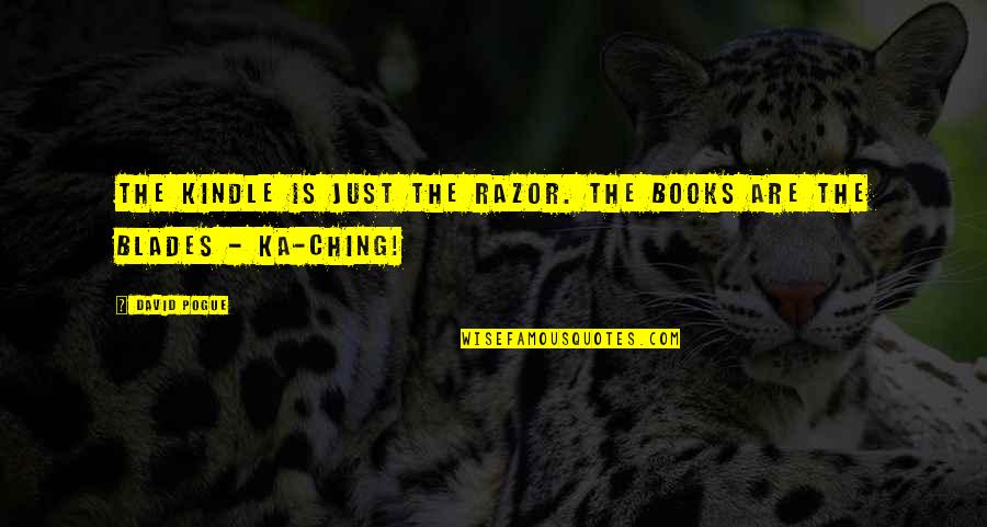 Ching Quotes By David Pogue: The Kindle is just the razor. The books